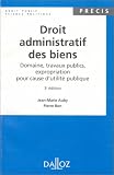 Droit administratif des biens, 3e �dition : Domaines, travaux publics, expropriation