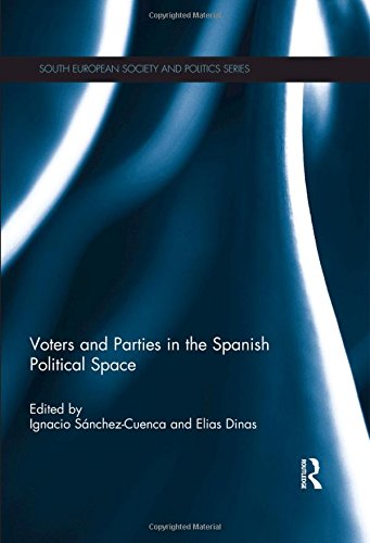 Voters and Parties in the Spanish Political Space (South European Society and Politics)