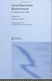 Local Electronic Government (Routledge Research in Information Technology and Society)