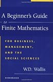 A Beginner's Guide to Finite Mathematics: For Business, Management, and the Social Sciences