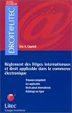 Règlement des litiges internationaux et droit applicable dans le commerce électronique