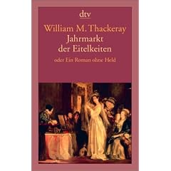 Jahrmarkt der Eitelkeit. Oder Ein Roman ohne Held.
