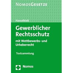 Gewerblicher Rechtsschutz: mit Wettbewerbs- und Urheberrecht. Textsammlung