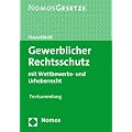 Gewerblicher Rechtsschutz: mit Wettbewerbs- und Urheberrecht. Textsammlung