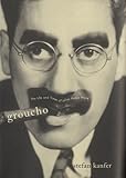 Groucho : the life and times of Julius Henry Marx