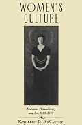 Women's Culture: American Philanthropy and Art, 1830-1930