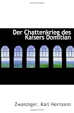 Der Chattenkrieg des Kaisers Domitian (German Edition)