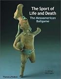 The Sport of Life and Death: The Mesoamerican Ballgame