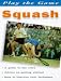 Book SQUASH (PLAY THE GAME S.)
