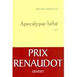 Apocalypse b�b� - PRIX RENAUDOT 2010par Virginie Despentes