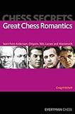 Great chess romantics : learn from Anderssen, Chigorin, Réti, Larsen and Morozevich