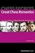 Chess Secrets: Great Chess Romantics: Learn from Anderssen, Chigorin, Réti, Larsen and Morozevich