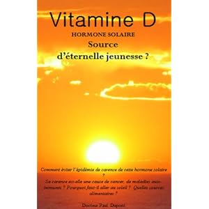 Vitamine D - hormone solaire, source d'eternelle jeunesse ?