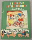 Be Brave Little Noddy! (Noddy Book 13, All Aboard for Toyland)