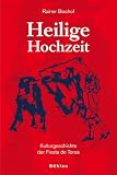 Heilige Hochzeit: Kulturgeschichte der Fiesta de Toros - Rainer Bischof