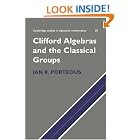 Clifford Algebras and the Classical Groups (Cambridge Studies in Advanced Mathematics) by Ian R. Porteous