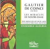Gautier de Coinci: Les Miracles de Nostre-Dame (The Miracles Of Our Lady) - Songs for the Virgin Mary, 13th Century - Ensemble Alegria