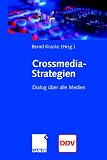 Crossmedia-Strategien. Dialog über alle Medien