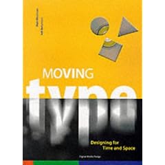 Moving Type: Designing for Time and Space (Digital Media Design)