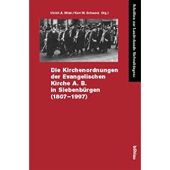 Die Kirchenordnungen der Evangelischen Kirche A.B. in Siebenb�rgen (1807-1997)