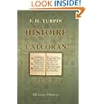 Histoire de l'Alcoran: Où l'on découvre le systême politique et religieux du faux-prophète, and les fources où il a... by François Henri Turpin
