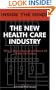 The New Health Care Industry: CEOs from Oxford Health, Medcape, Healthstream & More on the Future of the Technology Charged Health Care Revolution (Inside the Minds Series)