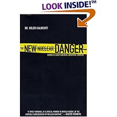 The New Nuclear Danger: George W. Bush's Military-Industrial Complex