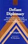 Defiant Diplomacy (Studies in Modern European History)