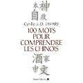 100 mots pour comprendre les Chinois