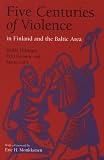 Five Centuries of Violence in Finland and the Baltic Area (The History of Crime and Criminal Justice Series)
