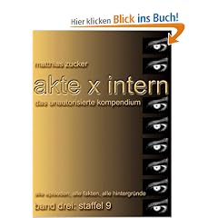 Akte X Intern - Das unautorisierte Kompendium, Band 3 : Staffel 9: Alle Episoden, alle Fakten, alle Hintergr�nde