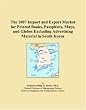 The 2007 Import and Export Market for Printed Books, Pamphlets, Maps, and Globes Excluding Advertising Material in South Korea