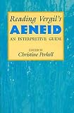 Reading Vergils Aeneid: An Interpretive Guide (Oklahoma Series in Classical Culture)