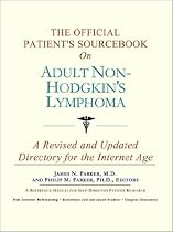 The Official Patient's Sourcebook on Adult Non-Hodgkin's Lymphoma: A Revised and Updated Directory for the Internet Age