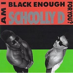 Am I Black Enough Fo by Schoolly D (Audio CD - 1989)
