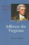 Jefferson the Virginian - Volume I (Jefferson and His Time, Vol 1)