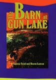 The Barn at Gun Lake (Tuitel, Johnnie, The Gun Lake Adventure Series, Bk. 1.)