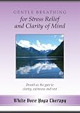 DVD : Audio CD Gentle Breathing for Stress Relief and Clarity of Mind