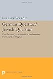 German question/Jewish question : revolutionary antisemitism from Kant to Wagner