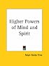 Higher Powers of Mind and Spirit