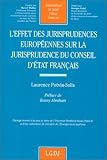 Revue LGDJ / Montchrestien  / L'effet des jurisprudences européennes sur la jurisprudence du Conseil d'Etat français