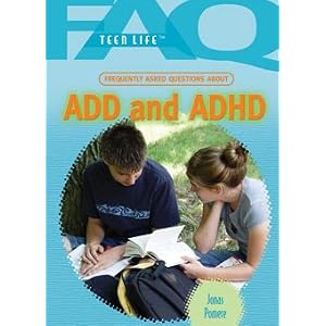 Frequently Asked Questions About Add & ADHD (Faq: Teen Life: Set 2)