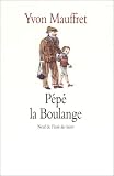 Pépé la Boulange par Yvon Mauffret Pépé la Boulange par Mauffret