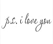 PS I Love You - Wall Art Decal - Home Decor - Famous & Inspirational Quotes