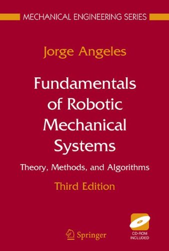 fundamentals of robotic mechanical systems theory methods and algorithms mechanical engineering series