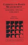 Curriculum-Based Measurement: Assessing Special Children