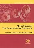 FDI in Tourism: The Development Dimension (Unctad Current Studies On Fdi And Development)