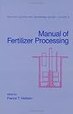 Manual of Fertilizer Processing (Fertilizer Science and Technology)