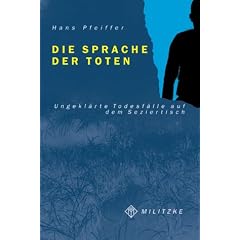 Die Sprache der Toten. Ungekl�rte Todesf�lle auf dem Seziertisch