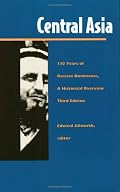 Central Asia: One Hundred Thirty Years of Russian Dominance, A Historical Overview, 3rd ed. (Central Asia Book Series)
